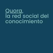 ¿Qué es Quora? La red social del conocimiento