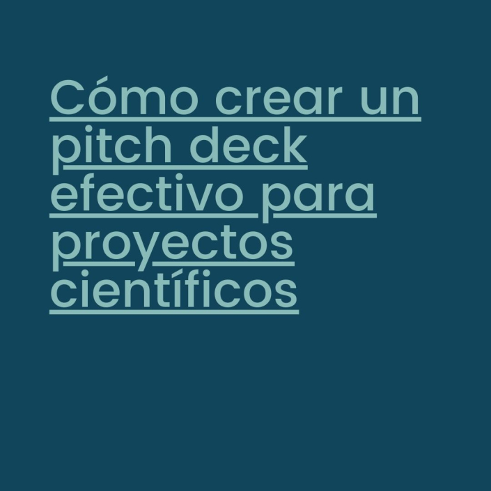 Estructura de un pitch deck para proyectos científicos